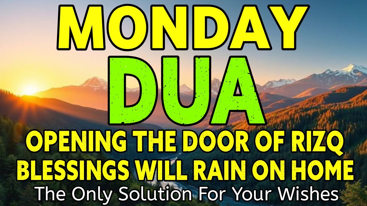POWERFUL MONDAY DUA - MUST LISTEN TO OPEN THE DOORS OF RIZQ,GET SUCCESS AND HAPPINESS 