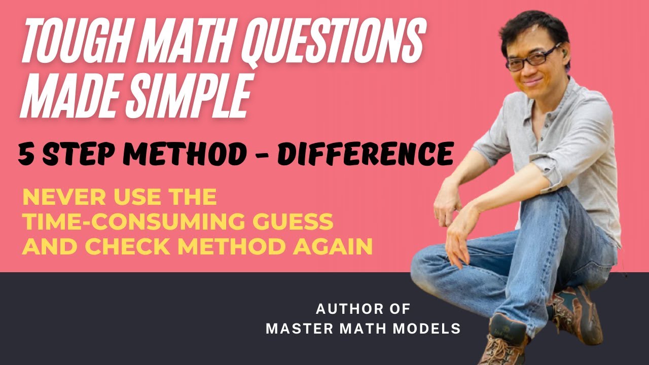 PSLE 2021 Tough Math Questions Made Simple  - The 5 - Step Method  - Difference PSLE 2024 Math