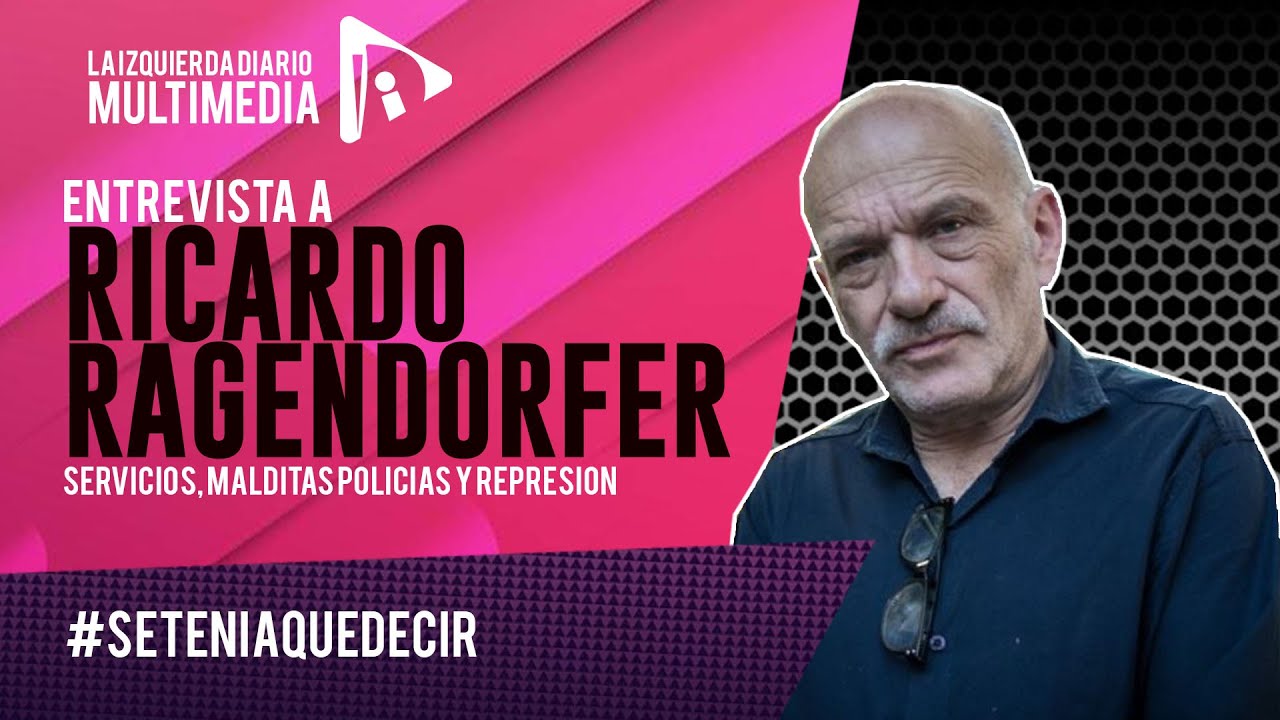 Entrevista con Ricardo Ragendorfer | Servicios, Malditas Policías y represión #SeTeníaQueDecir