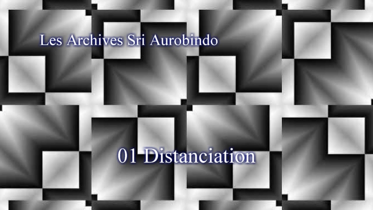 Sri Aurobindo - 01 Distanciation