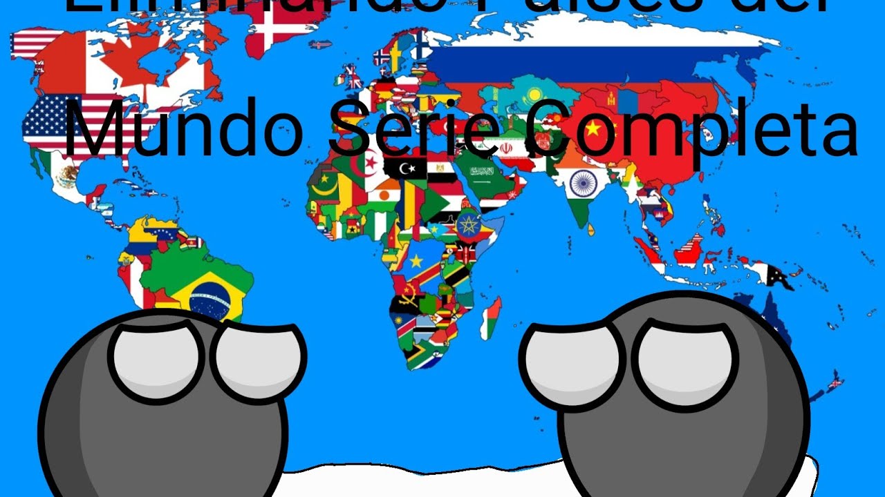 ELIMINANDO PAISES DEL MUNDO SERIE COMPLETA CON SUS 24 PARTES