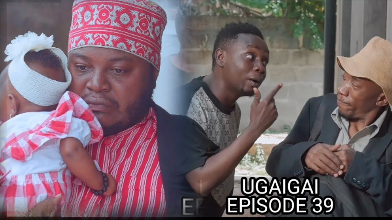 UGAIGAI EPISODE 39 STARLING MKOJANI,CHUMVINYINGI,MAMBWENDE