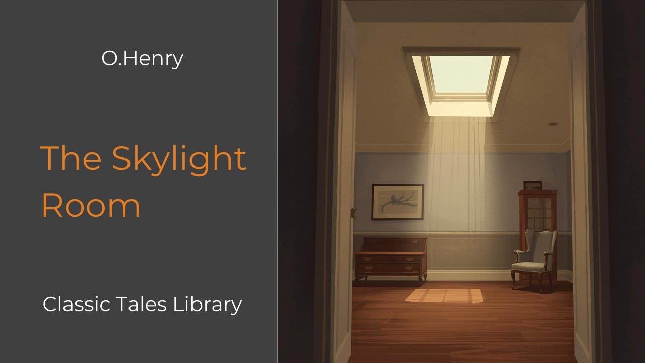 The Skylight Room | O. Henry | Classic Short Story