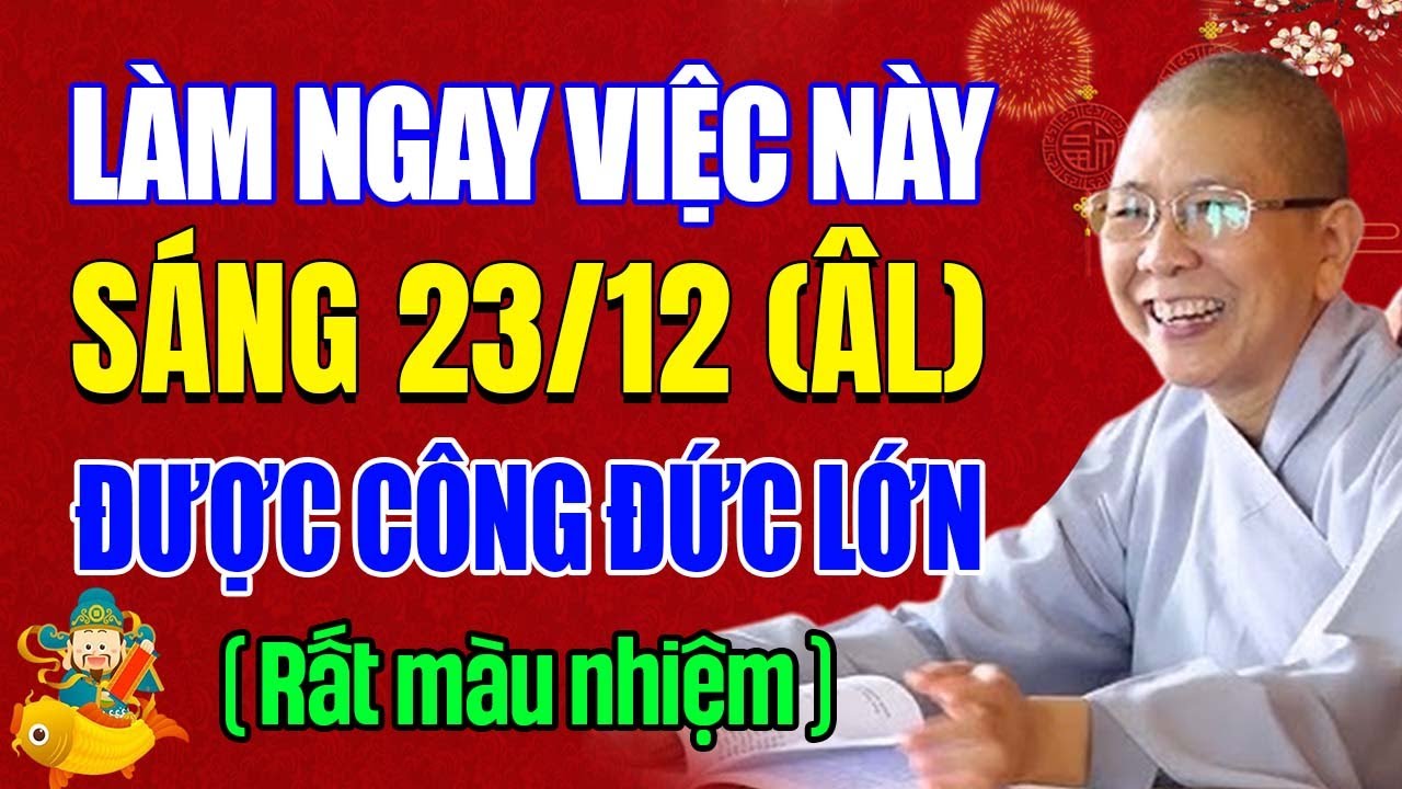 Làm Ngay Việc Này Ngày 23 Tháng Chạp, Công Đức Tăng Rất Lớn | Ni Sư Hạnh Chiếu