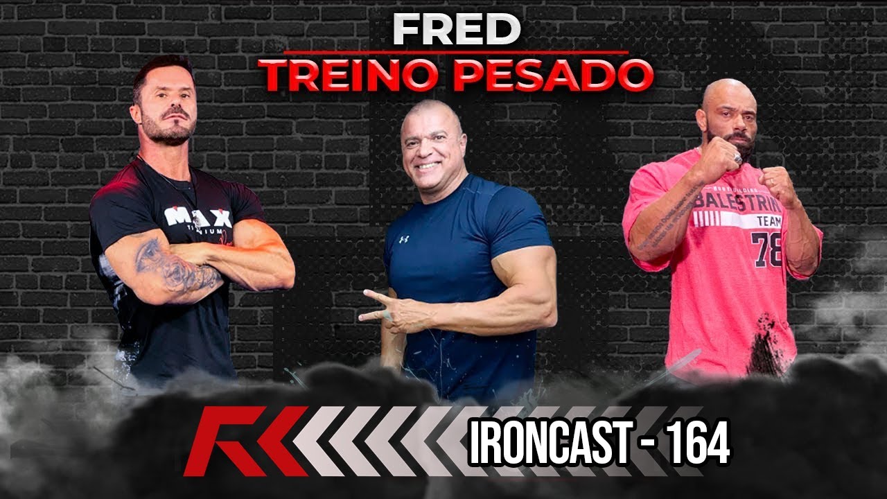 FRED - TREINO PESADO - IRONCAST 