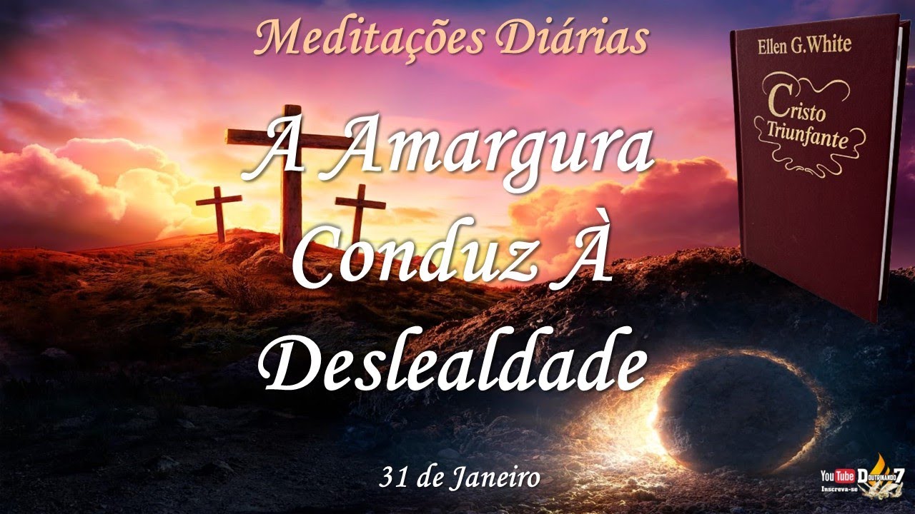 A Amargura Conduz À Deslealdade - 31 de Janeiro - Meditações Diárias Cristo Triunfante
