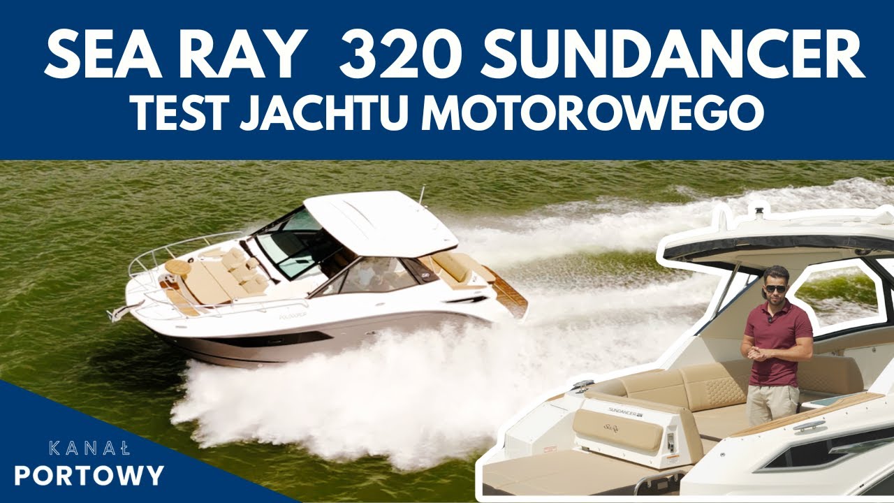 SEA RAY 320 Sundancer – Komfort i funkcjonalność w kompaktowej formie! TEST JACHTU