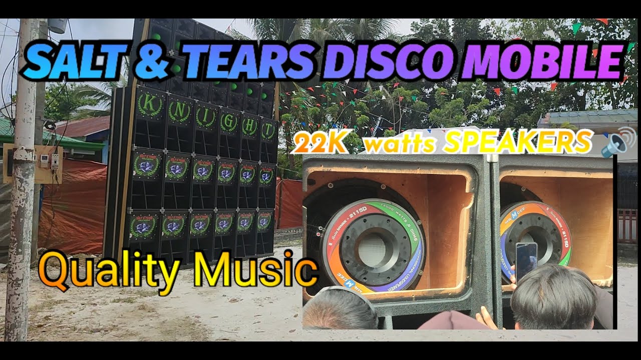 SALT & TEARS DISCO MOBILE | Quality Music | 22k watts Speaker