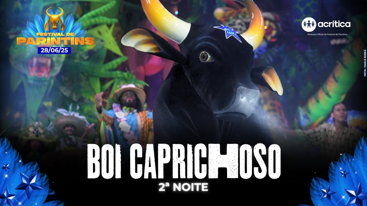 BOI CAPRICHOSO: FESTIVAL DE PARINTINS 2025 | 2ª NOITE | 28/06/2025