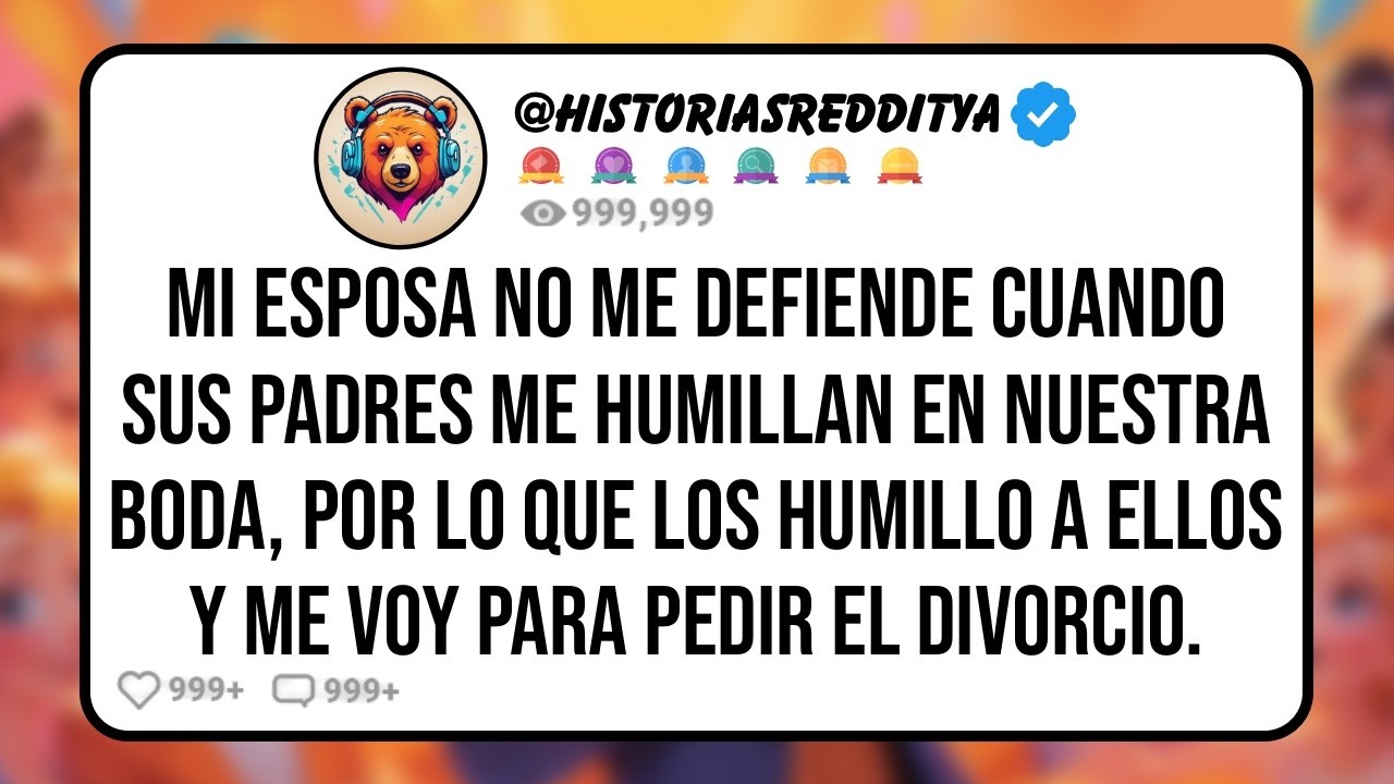 Mi ESPOSA Permitió que sus PADRES me Humillaran en Nuestra Boda, Por Eso me Fui y Soy Más Feliz...