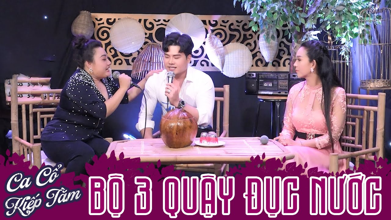 Bộ 3 Ca Cổ Kiếp Tằm QUẬY ĐỤC NƯỚC - Huyền Tr&acirc;m, Minh Tr&iacute;, Thanh T&acirc;m Ca Cổ Cải Lương Hơi D&agrave;i Hay Nhất