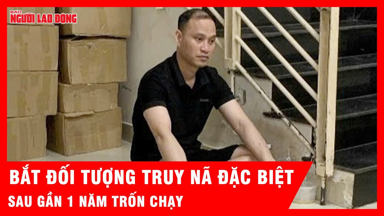 Bắt giữ đối tượng truy nã đặc biệt Nguyễn Duy Anh Vũ sau gần 1 năm trốn chạy | Tin tức