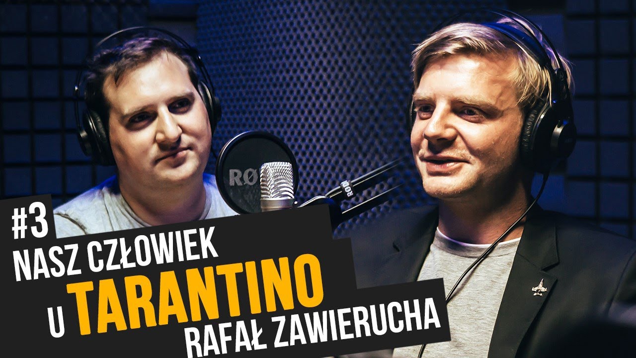 #3 Nasz człowiek u Tarantino - Rafał Zawierucha PODCAST! KAMERA! AKCJA!