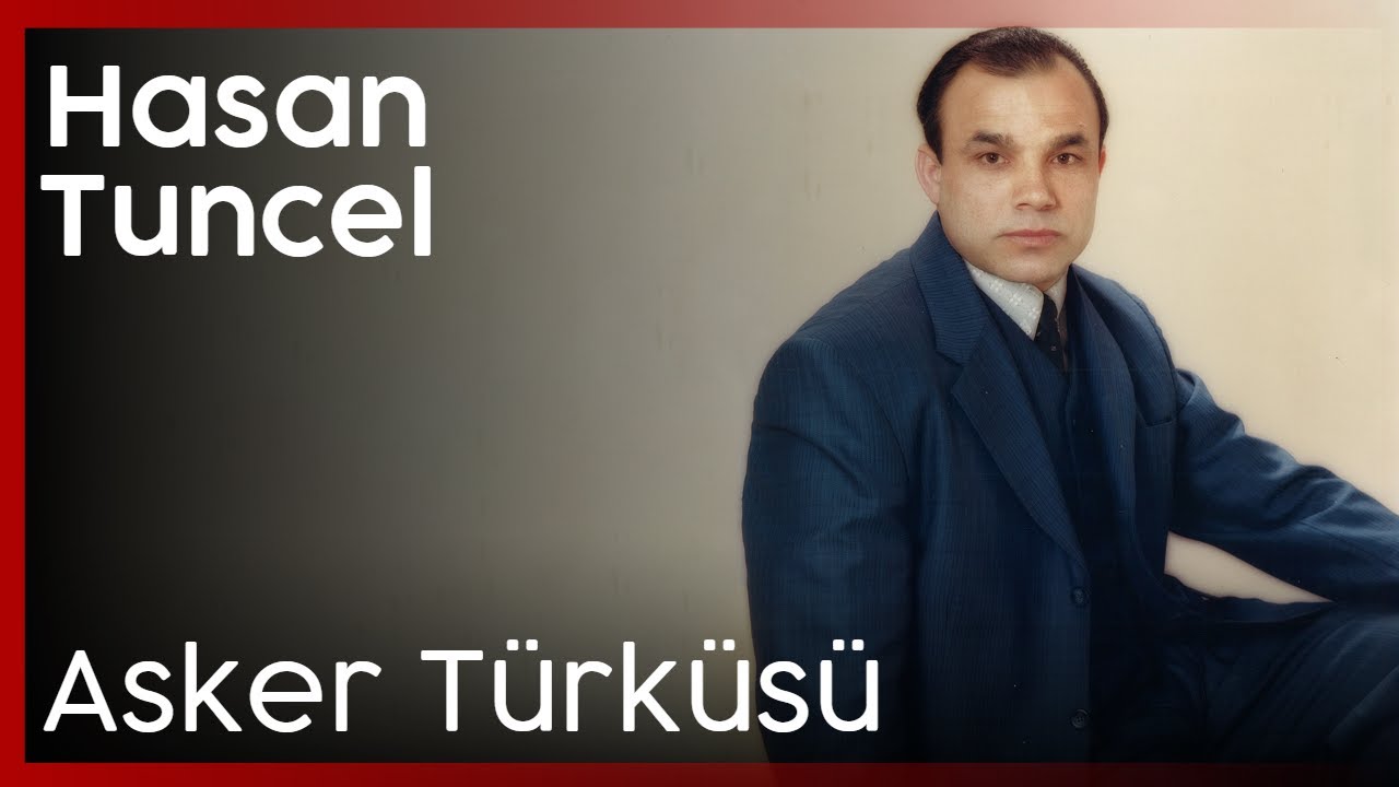 Hasan Tuncel - Asker Türküsü