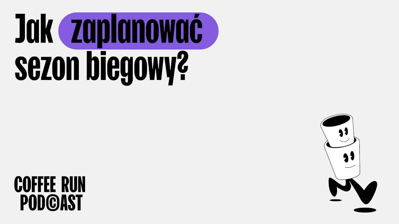 Coffee Run Podcast - jak zaplanować sezon biegowy?