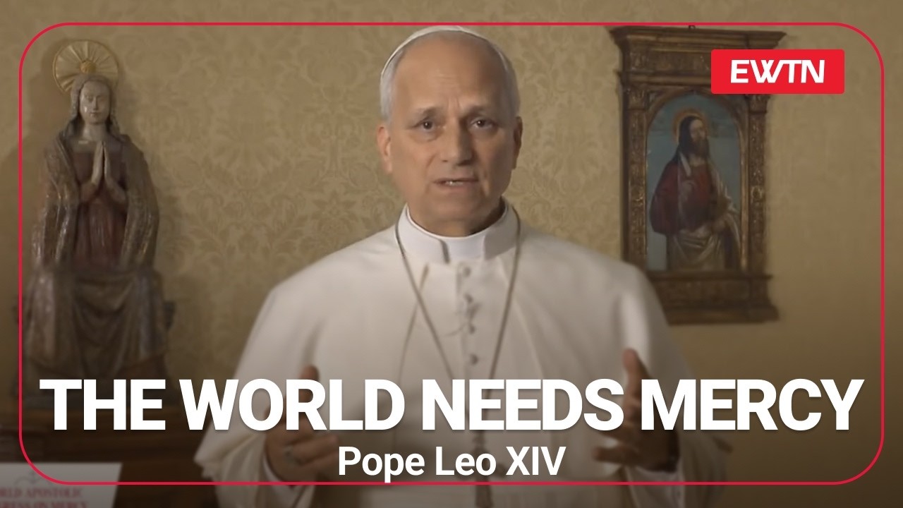 Pope Leo XIV: The World Is Crying Out for Mercy