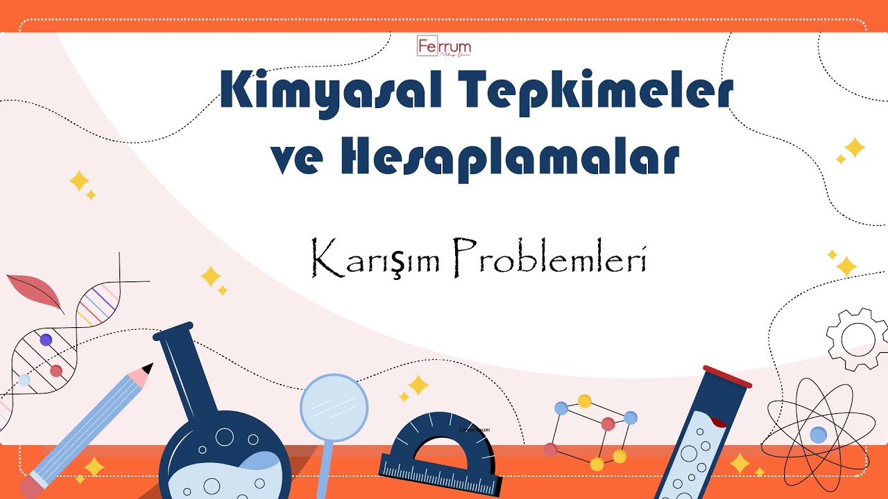 Karışım Problemleri | Kimyasal Tepkimeler ve Hesaplamalar