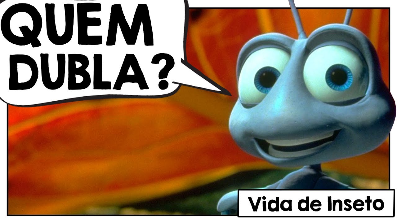 CONHEÇA OS DUBLADORES DE VIDA DE INSETO