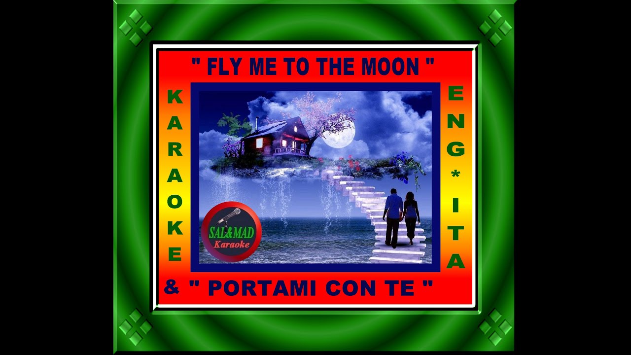 FLY ME TO THE MOON + PORTAMI CON TE -  KARAOKE – ENG+ITA – BASE: MAESTRO “CORRADO PERRICONE”