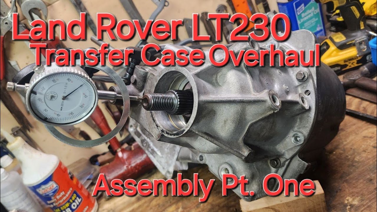 Land Rover LT230 Transfer Case Overhaul Assembly Part One