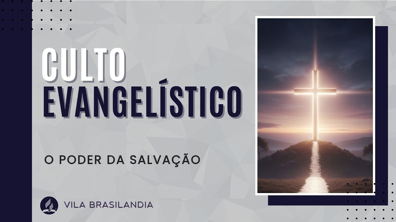 O poder da salvação | IASD Vila Brasilândia | Culto Evangelístico | 01/02