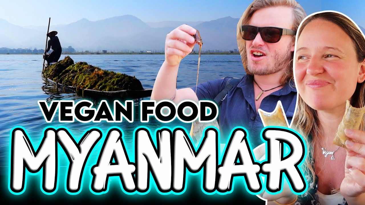 BURMA | Our Favourite Vegan Food Tour Ever
