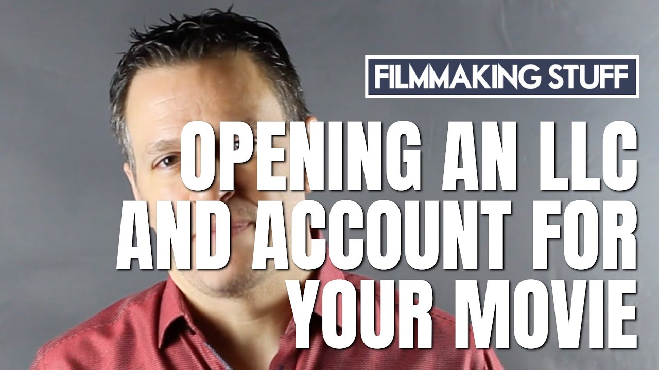 How to Open an LLC and Bank Account For your Movie