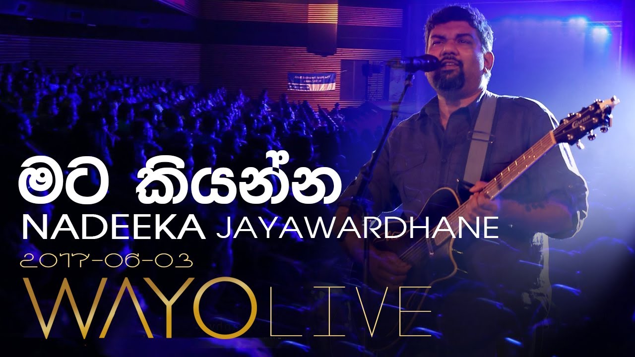 WAYO (Live) - Mata Kiyanna (මට කියන්න) by Nadeeka Jayawardhane