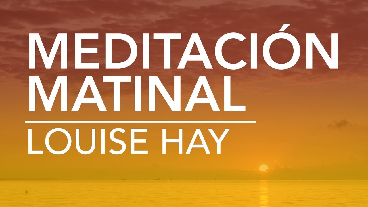 Meditación matinal de Louise Hay | por Dennise CB