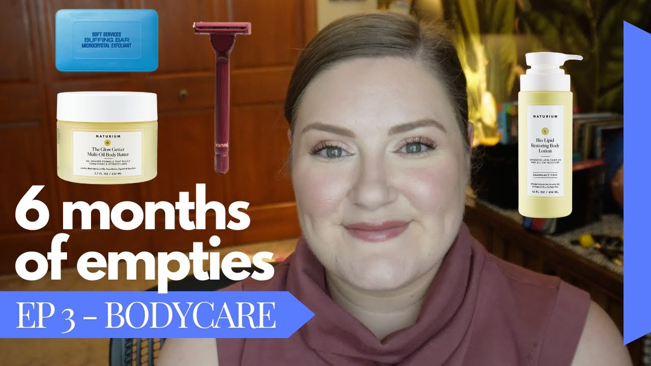 6 Months of Empties | Bodycare | Low Buy Results