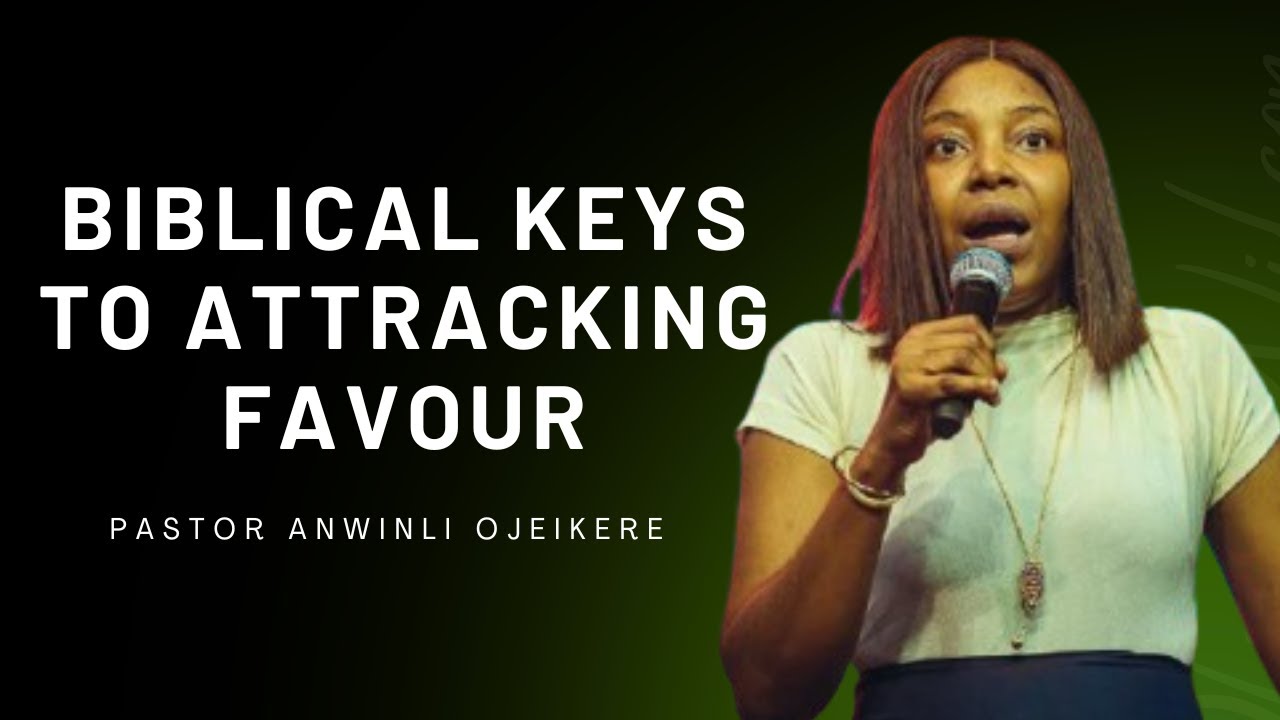 Favor Is Not Luck: Biblical Keys to Attracting Favor - Pastor Anwinli Ojeikere
