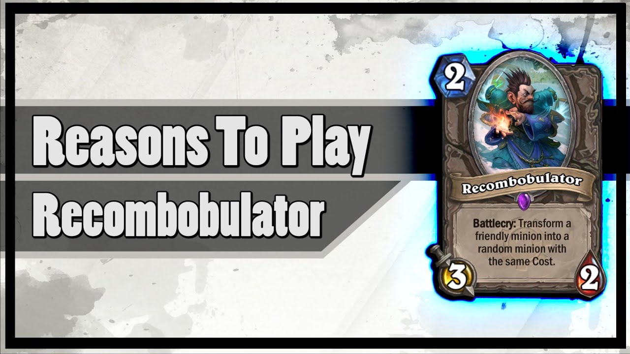 Hearthstone: Reasons To Play Recombobulator