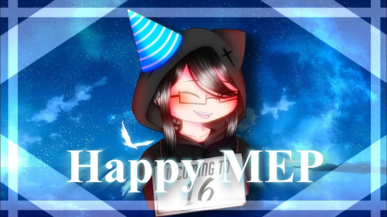 Happy MEP || Complete || Birthday special || Gacha Life