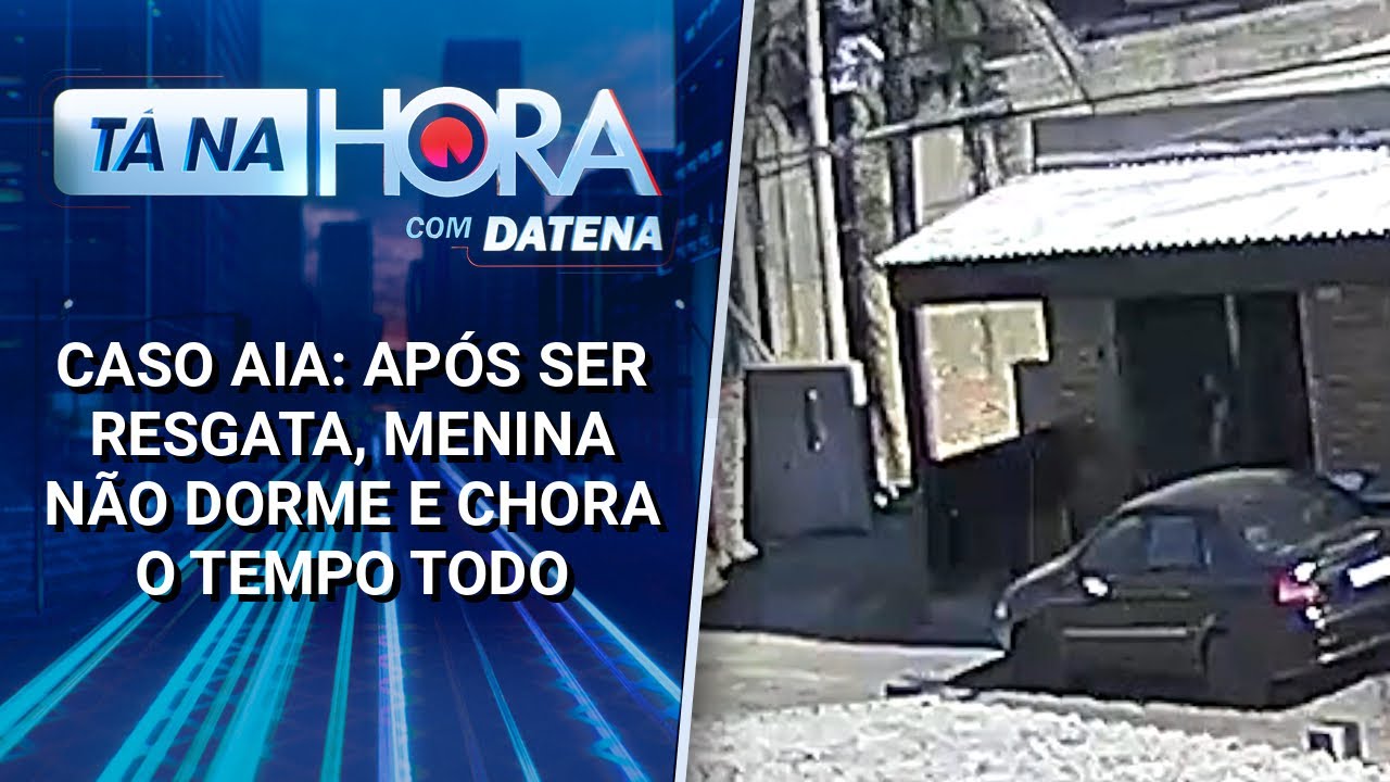 Caso AIA: após ser resgata, menina não dorme e chora o tempo todo | Tá na Hora (28/02/25)