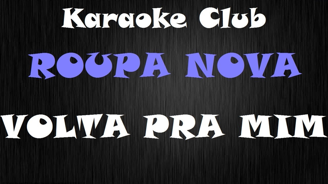ROUPA NOVA - VOLTA PRA MIM ( KARAOKE )