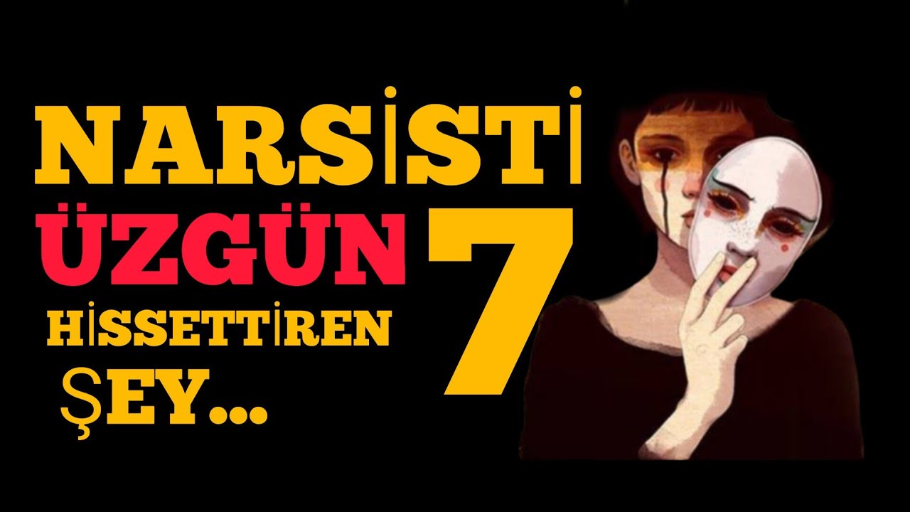 NARSİSTİ ÜZGÜN HİSSETTİREN  7 ŞEY. / @psk.havasahin