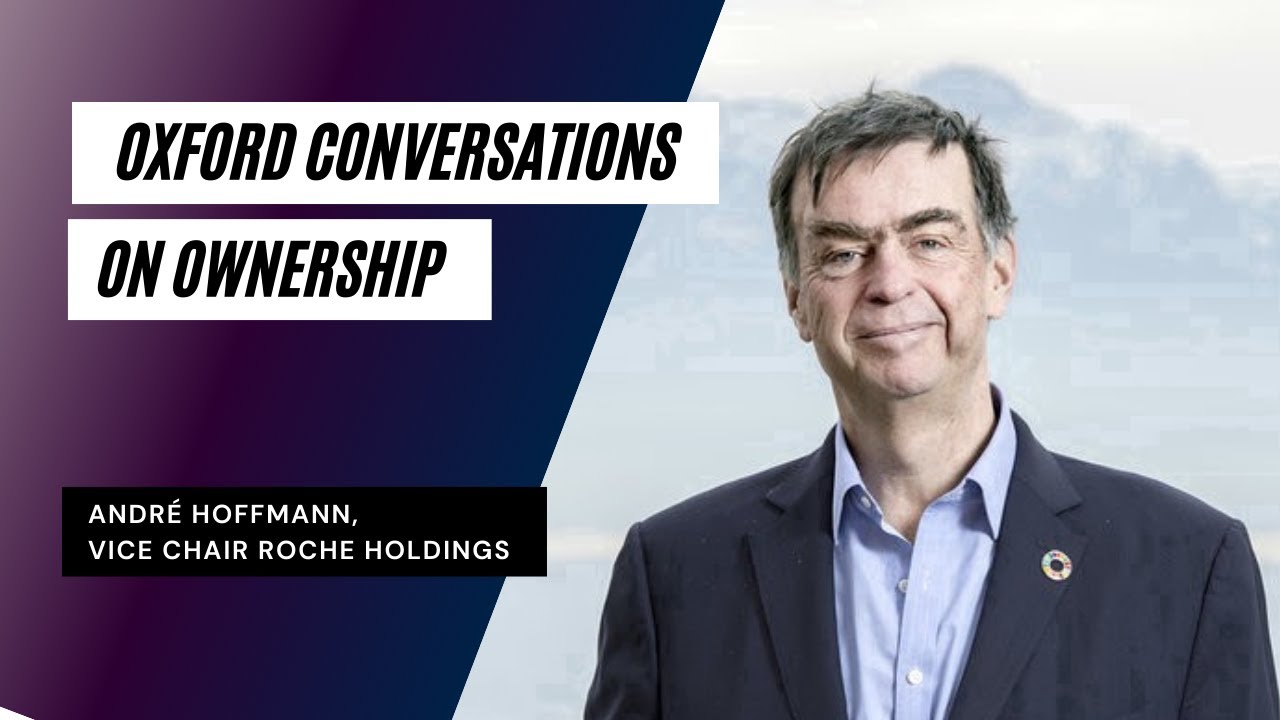 Oxford Conversations on Ownership - André Hoffmann, Vice Chair Roche Holdings