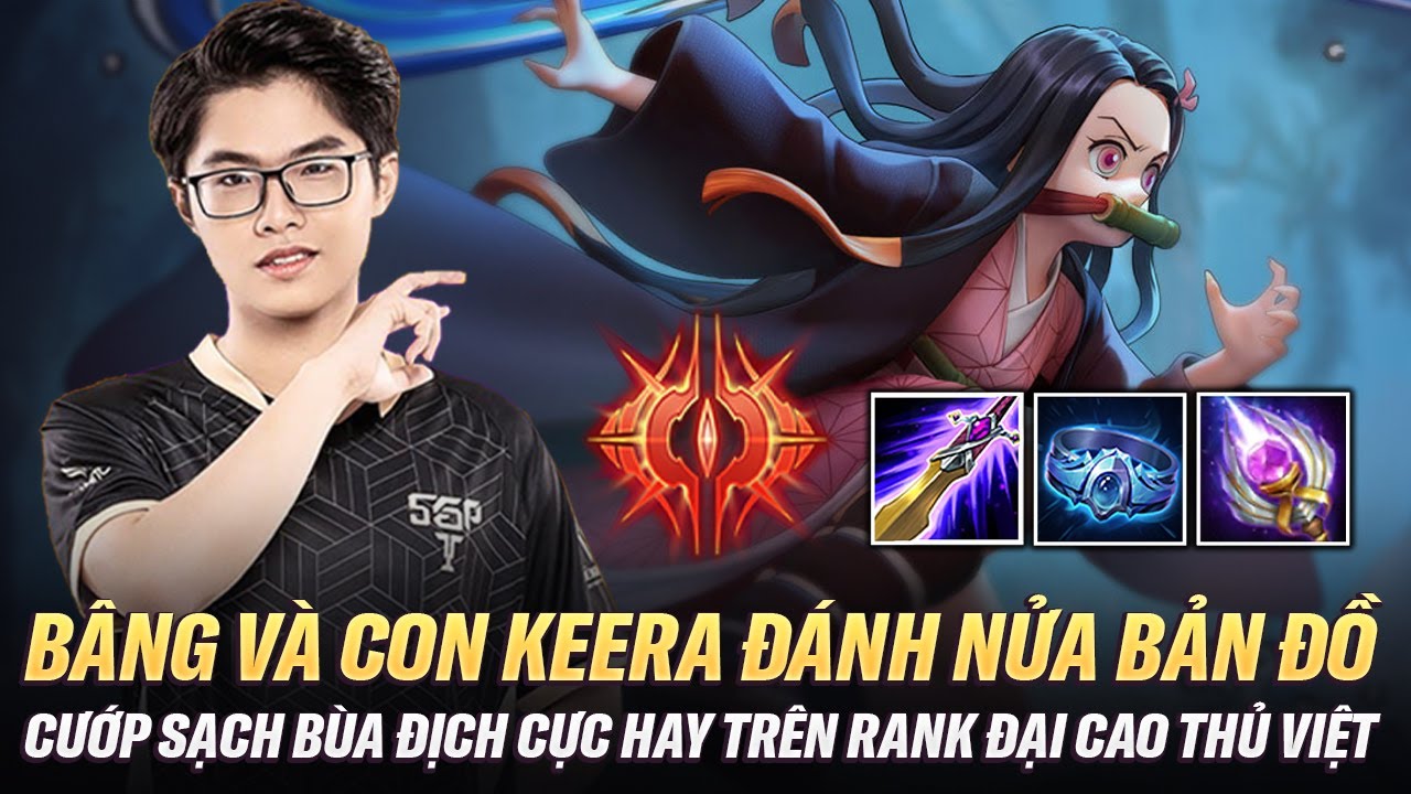 B&acirc;ng V&agrave; Con Keera Đ&aacute;nh Nửa Bản Đồ Cướp Sạch B&ugrave;a Địch Cực Hay Tr&ecirc;n Rank Đại Cao Thủ Việt