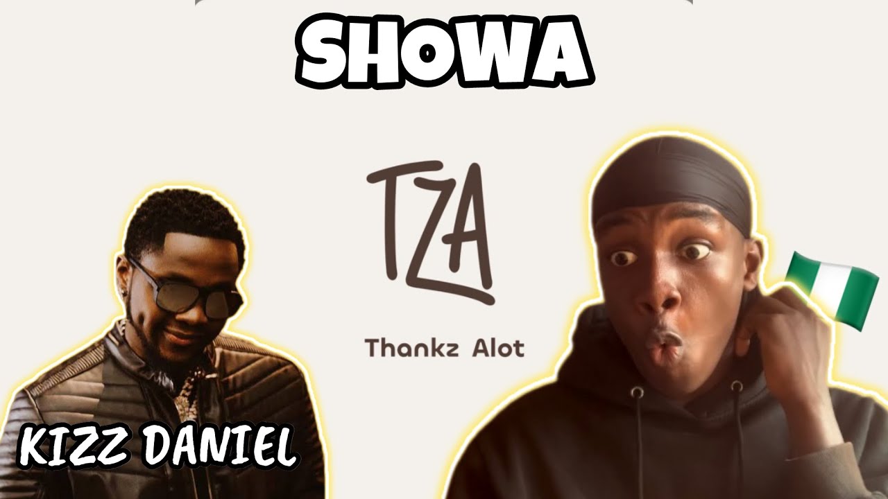 NAIJA BOY BREAKS DOWN ALL THE LYRICS!🤗 | Kizz Daniel - Showa (TZA EP) | Nigerian Reaction!🇳🇬