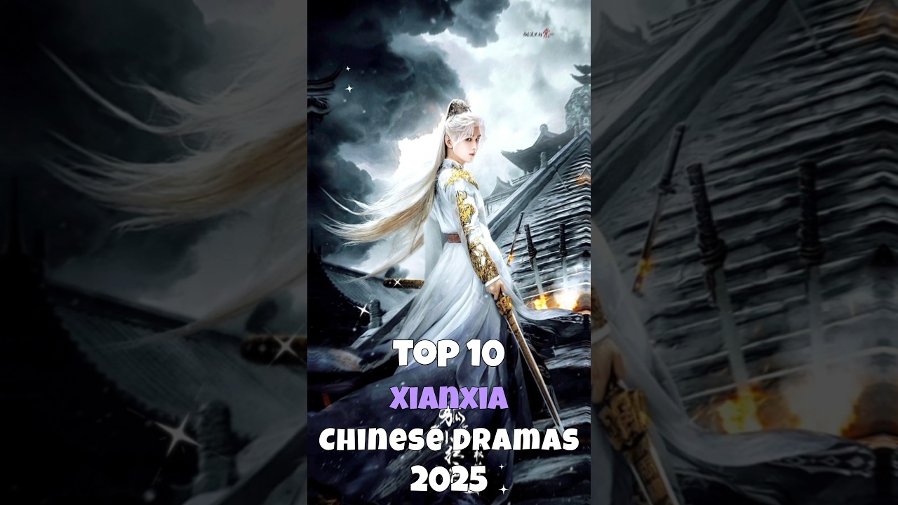 Top 10 Xianxia Chinese Dramas 2025 #cdrama #dramalist #xianxia #fyp #trend #viral #shorts