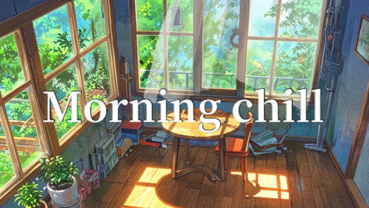 【朝チル】🌅 朝に聴くLofi Chill Music｜Morning Chill Beats for a Relaxed Start 🎧