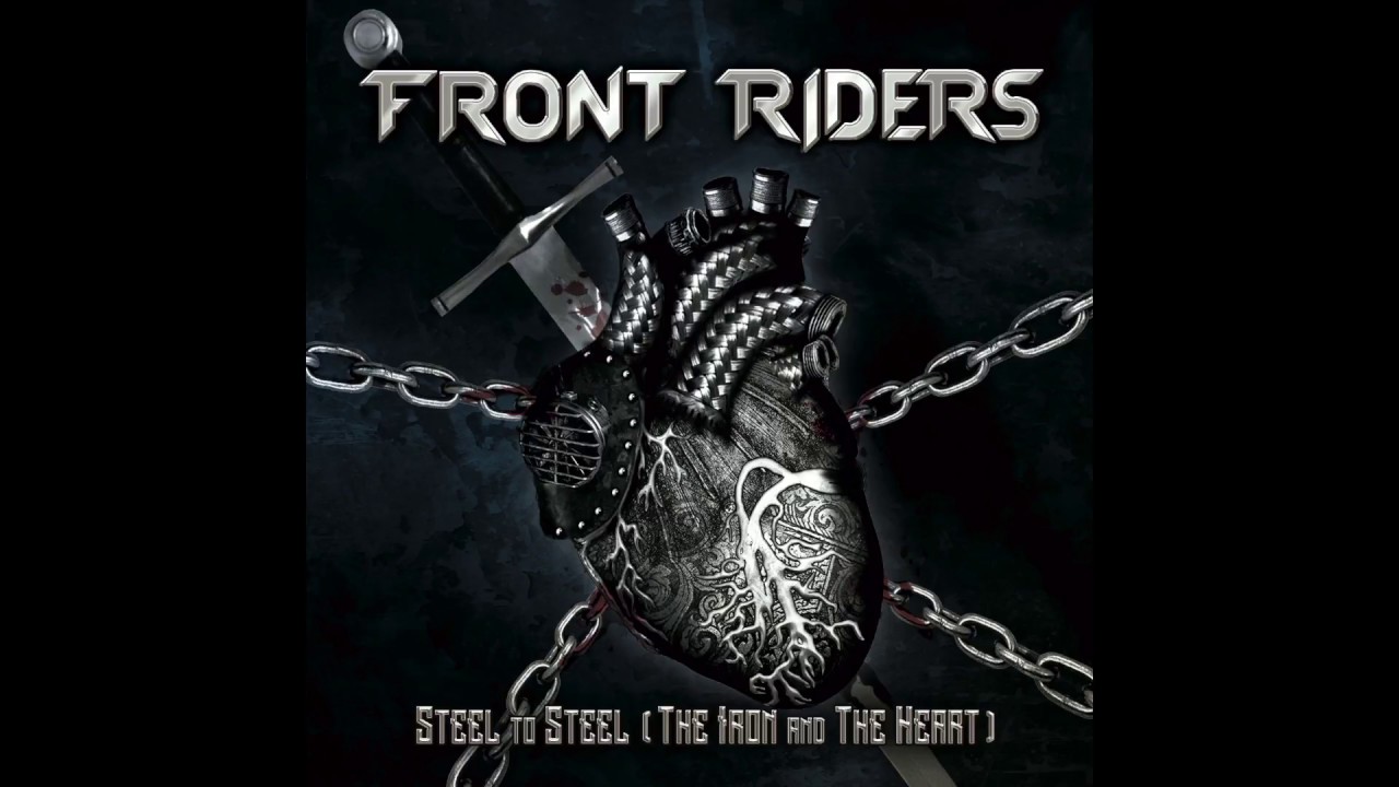 Front Riders - Steel To Steel (The Iron And The Heart)
