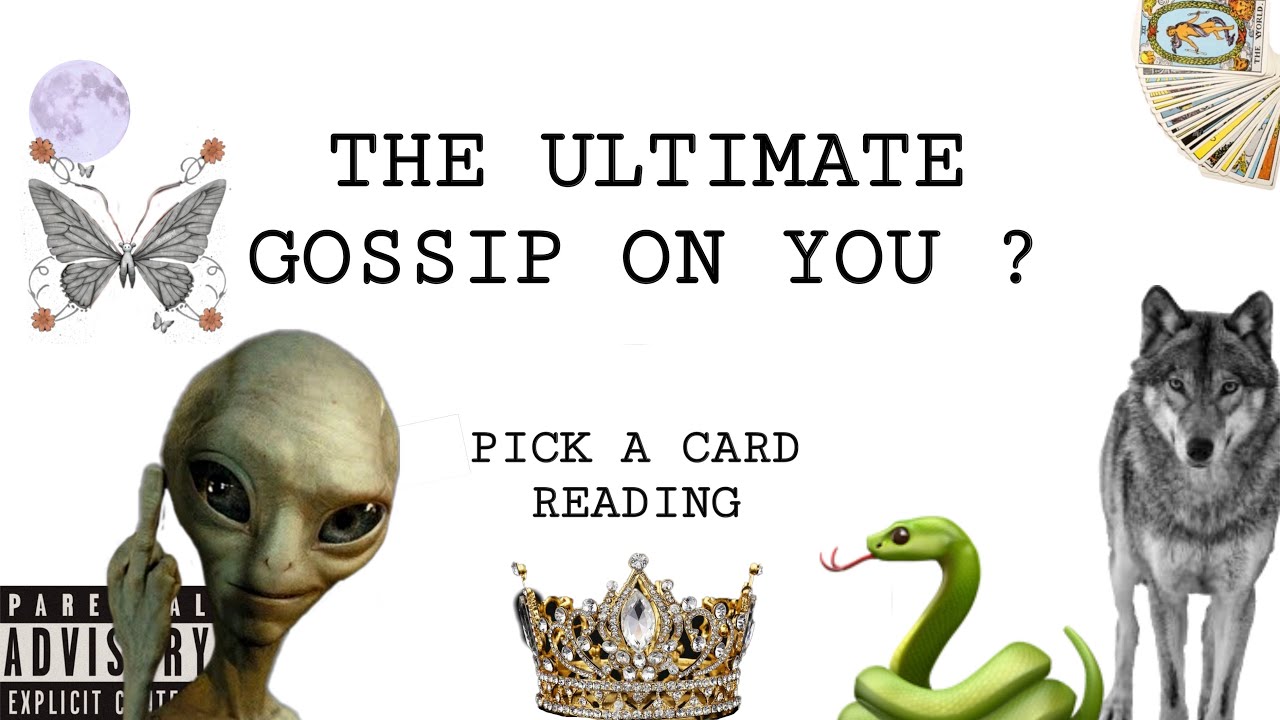(PICK A CARD) THE ULTIMATE GOSSIP ON YOU ?