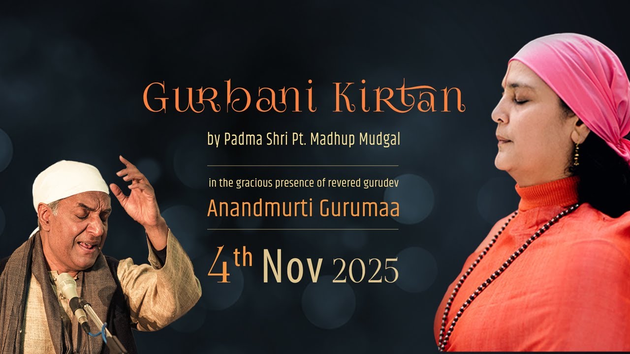 Gurbani Kirtan by Padma Shri Pt. Madhup Mudgal | Anandmurti Gurumaa | 4 November 2025