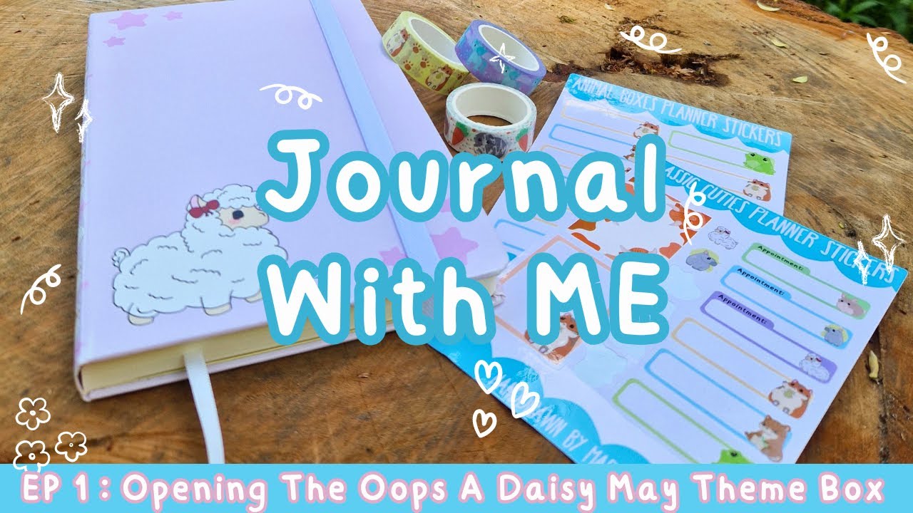 Journal With Me ~ Ep 1 Opening the May Oops A Daisy Theme Box