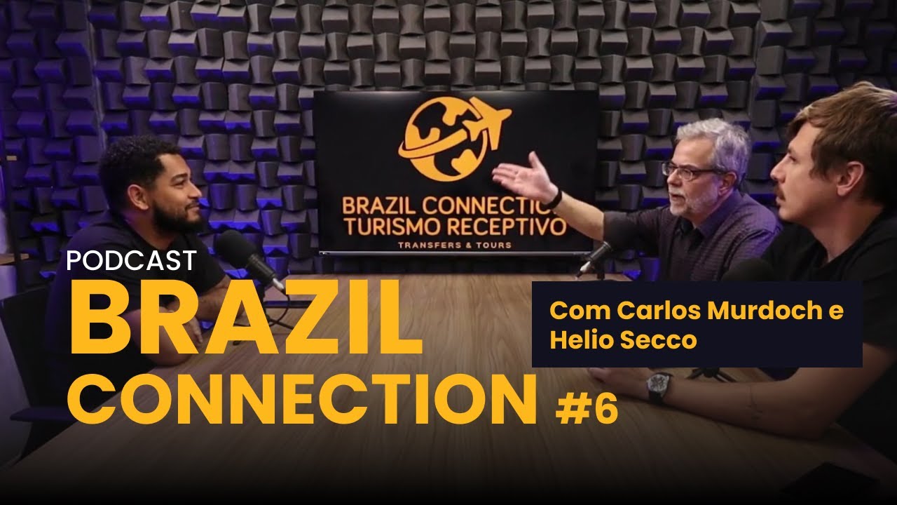 ENTREVISTA COM CARLOS MURDOCH E PARTICIPA&Ccedil;&Atilde;O ESPECIAL DE HELIO SECCO - Podcast Brazil Connection #6