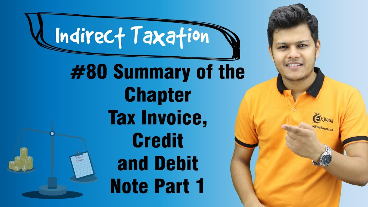 Summary of the Chapter Tax Invoice, Credit and Debit Note Part 1 - Tax Invoice, Credit & Debit Notes