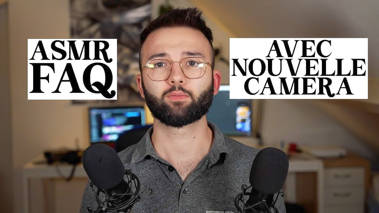 ASMR Français ~ FAQ avec ma NOUVELLE CAMERA.