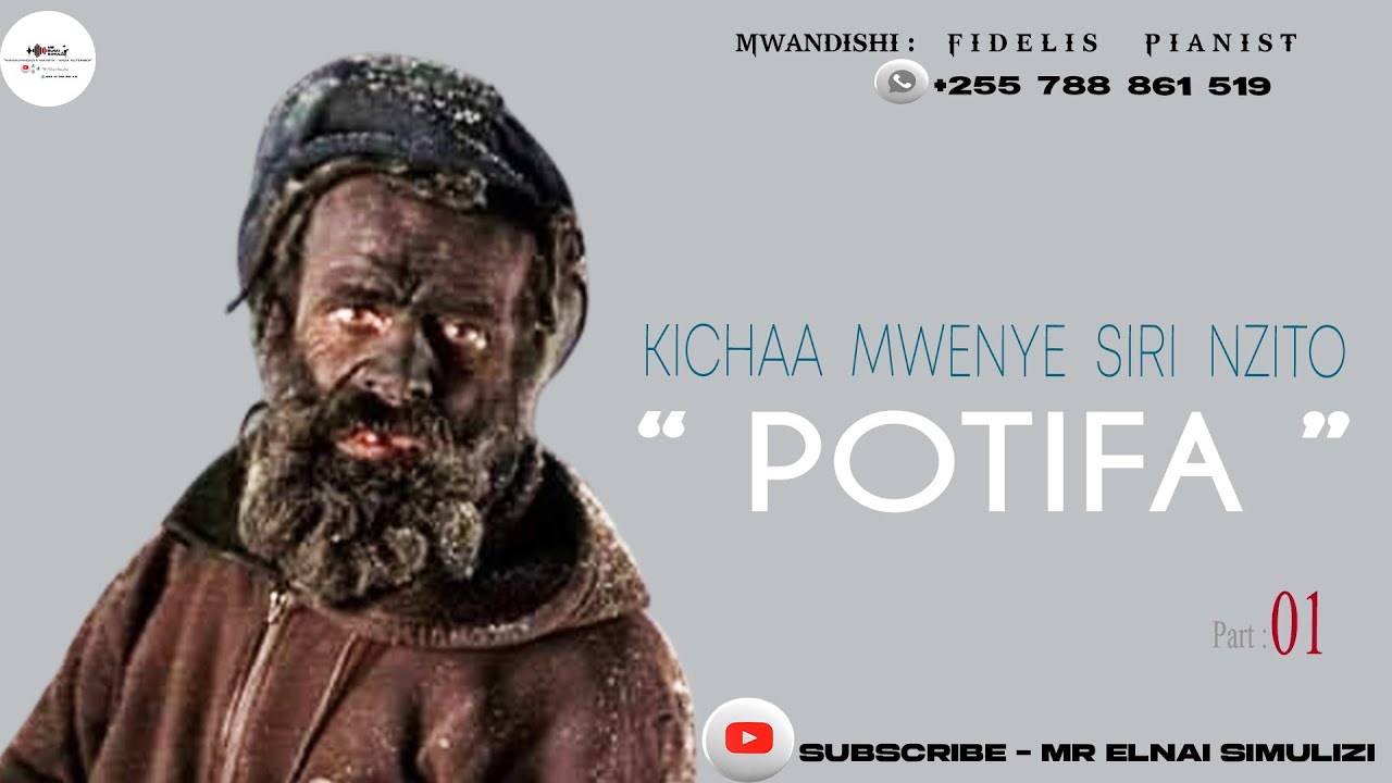 Part : 01 - KICHAA MWENYE SIRI NZITO ( potifa ) By Mr Elnai.