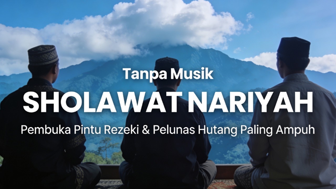 Sholawat Nariyah Tanpa Musik, Penarik Rezeki Paling Dahsyat, Sholawat Nabi Muhammad SAW